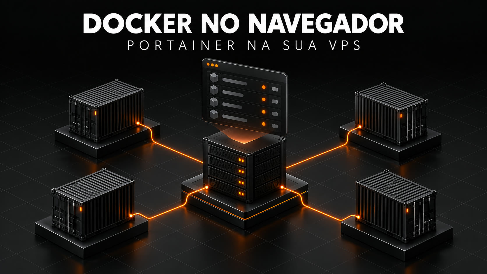Como gerenciar o Docker pelo navegador com Portainer numa VPS (passo a passo)
